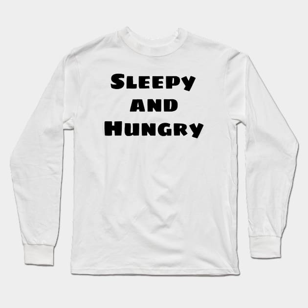 SLEEPY AND HUNGRY Long Sleeve T-Shirt by ShinyBat